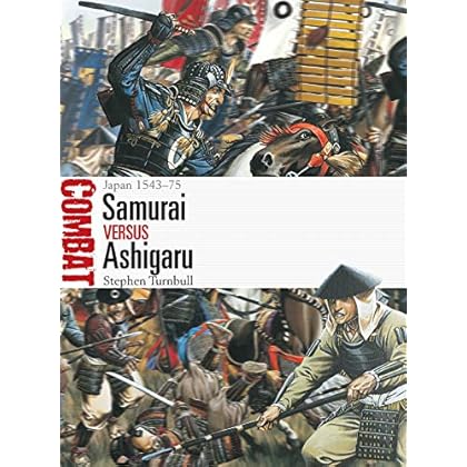 Samurai vs Ashigaru: Japan 1543�75 (Combat)