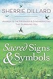 Sacred Signs & Symbols: Awaken to the Messages & Synchronicities That Surround You by Sherrie Dillard