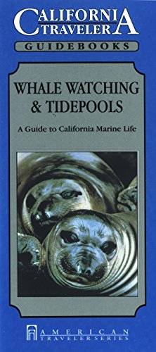 Whale Watching and Tidepools: A Guide to California Marine Life (California Traveler Guidebooks)