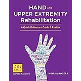 Hand and Upper Extremity Rehabilitation, 4th Ed Book - A Quick Reference Guide and Review
