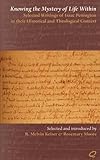 Knowing the Mystery of Life Within: Selected Writings of Isaac Penington in Their Historical and The by 