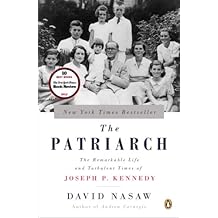 The Patriarch: The Remarkable Life and Turbulent Times of Joseph P. Kennedy