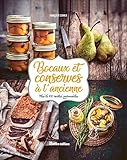 Bocaux et conserves à l'ancienne : Plus de 100 recettes gourmandes by
