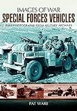 Special Forces Vehicles (Images of War) by Pat Ware