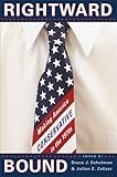 Rightward Bound: Making America Conservative in the 1970s, , 0674027582
