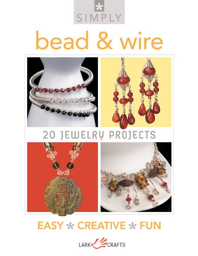 Simply Bead & Wire: 20 Jewelry Projects (Simply Pamphlet) by Lark Books