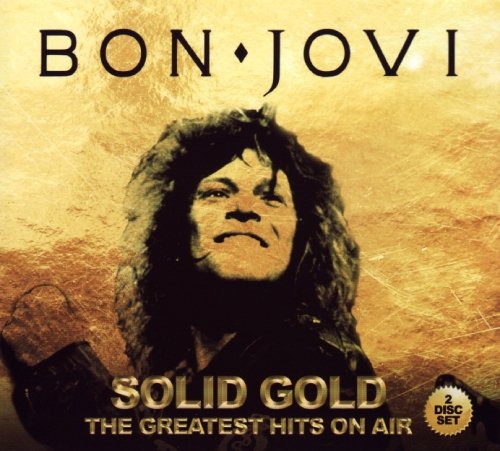 Bon Jovi - Solid Gold - The Greatest Hits On Air - Zortam Music