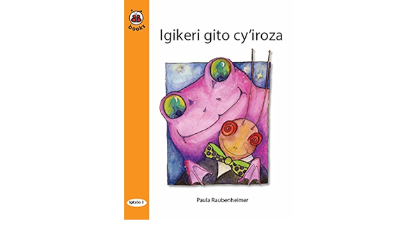 Books 2 03 Igikeri Gito Cy Iroza Kinyarwanda Kindle Edition By Raubenheimer Paula Worldreader Reference Kindle Ebooks Amazon Com