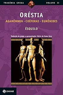 Livro Oréstia: Agamêmnon, Coéforas, Eumênides (Tragédia Grega *)