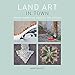 Land Art in Town: Simple Inspiration Through the Seasons