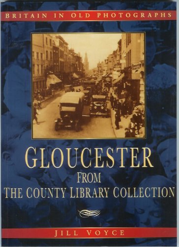Gloucester Britain In Old Photographs Jill Voyce - 