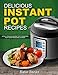 Delicious Instant Pot Recipes: A Full Colour Instant Pot Cookbook for your Pressure Cooker (Instant Pot, Instant Pot Recipes, Instant Pot cookbook, Pressure ... Cooker Recipes, Pressure Cooker Cookbook,)