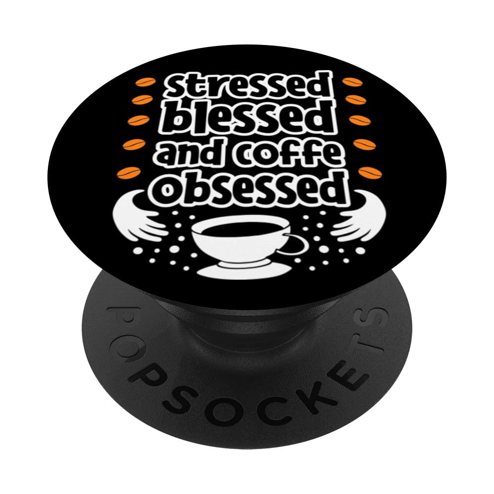 Stressed blessed and coffee obsessed Art Quote Design PopSockets Swappable PopGrip