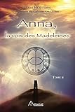 Anna, la voix des Madeleines: La suite de Anna, grand-mère de Jésus (French Edition) by 