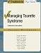 Managing Tourette Syndrome: A Behavioral Intervention Workbook, Parent Workbook (Treatments That Wor by Douglas W. Woods, John Piacentini
