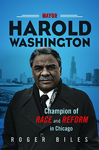 [FREE] Mayor Harold Washington: Champion of Race and Reform in Chicago KINDLE