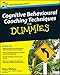 Cognitive Behavioural Coaching Techniques For Dummies