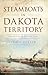 Steamboats in Dakota Territory: Transforming the Northern Plains (Transportation) by Tracy Potter