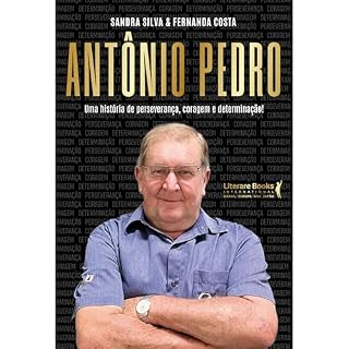 Livro Antônio Pedro: Uma história de perseverança, coragem e determinação!