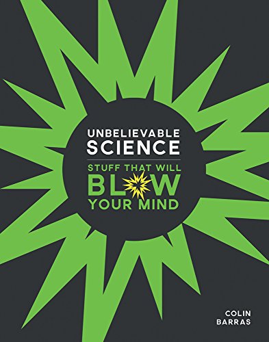 [R.e.a.d] Unbelievable Science: Stuff That Will Blow Your Mind TXT