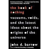 The Book of Nothing: Vacuums, Voids, and the Latest Ideas about the Origins of the Universe
