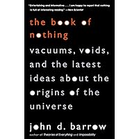 The Book of Nothing: Vacuums, Voids, and the Latest Ideas about the Origins of the Universe