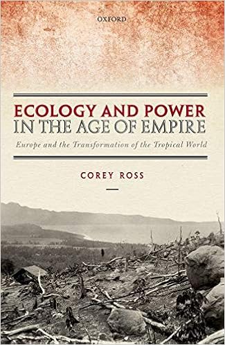 Ecology and Power in the Age of Empire: Europe and the Transformation of the Tropical World: Amazon.co.uk: Ross, Corey: 9780199590414: Books