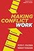 Making Conflict Work: Harnessing the Power of Disagreement