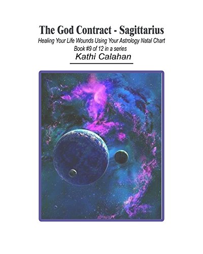 The God Contract - Sagittarius: Healing Your Life Wounds Using Your Astrology Natal Chart