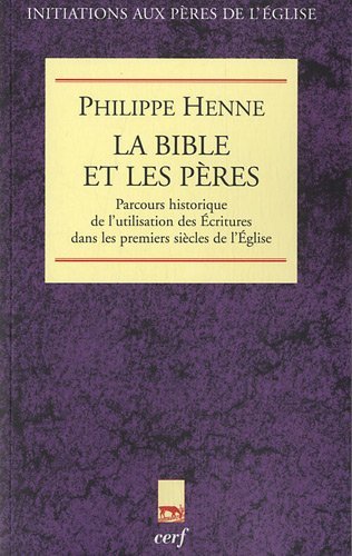La Bible et les Pères de l'Église (INITITIATIONS GENERALES) (French Edition) by Philippe Henne