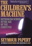 The Children's Machine: Rethinking School In The Age Of The Computer cover