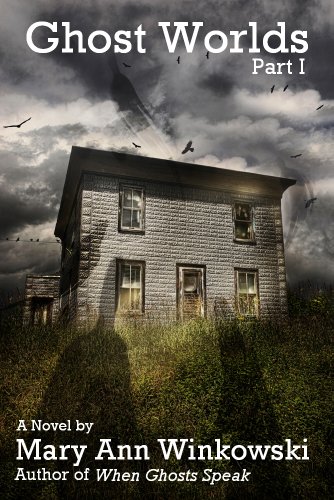 Ghost Worlds Part I: A Novel