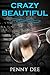 Crazy Beautiful (The Crazy Series Book 1)