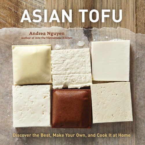 Download Asian Tofu: Discover the Best, Make Your Own, and Cook It at Home