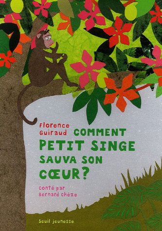 Comment Petit Singe sauva son coeur ?