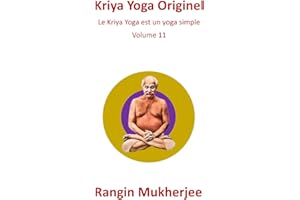 Kriya Yoga Originel: Le Kriya Yoga est un yoga simple - Volume 11 (French Edition)