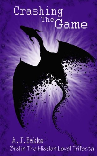 Crashing the Game (The Hidden Level Trifecta) (Volume 3)