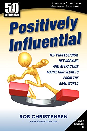 Download Positively Influential: Top Professional Networking and Attraction Marketing Secrets from the Real World Download Positively Influential: Top Professional Networking and Attraction Marketing Secrets from the Real World
