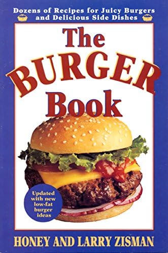 The Burger Book: More Than 100 Delicious and Engenious Ways to Enjoy the Juicy Pleasures of Hamburgers, Plus 41 Perfect Side-Dish Recipes for Potato