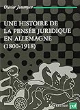 Une histoire de la pensée juridique en Allemagne, 1800-1918: Idéalisme et conceptualisme chez les juristes allemands du XIXe siècle (Léviathan) (French Edition) by