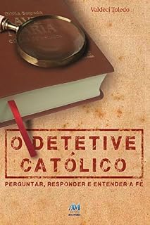 Livro O detetive católico: Perguntar, responder e entender a fé