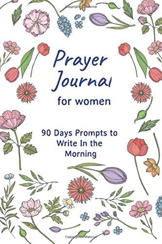 Prayer Journal for women: 90 Days Prompts to Write In the Morning,Christian Quotes Paperback – 4 Dec 2019