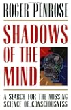 Shadows of the Mind: A Search for the Missing Science of Consciousness