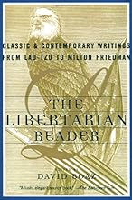 The Libertarian Reader: Classic and Contemporary Writings from Lao Tzu to Milton Friedman