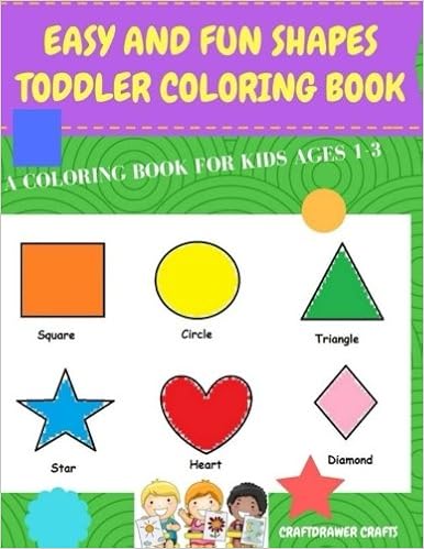 Easy And Fun Shapes Toddler Coloring Book A Coloring Book For Kids Ages 1 3 Baby Activity Book For Boys And Girls For Their First Early Learning Of Fun Easy Shapes Crafts Craftdrawer