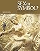 Sex Or Symbol? Erotic Images of Greece and Rome by 