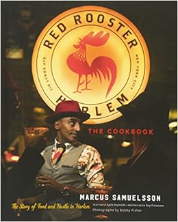 The Red Rooster Cookbook The Story Of Food And Hustle In Harlem