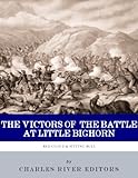 The Victors of the Battle of Little Bighorn: The Lives and Legacies of Sitting Bull and Crazy Horse by Charles River Editors