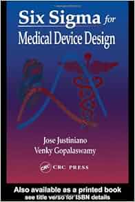 Six Sigma For Medical Device Design Jose Justiniano