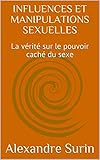 Image de INFLUENCES ET MANIPULATIONS SEXUELLES: La vérité sur le pouvoir caché du sexe (La théorie du complot t. 1) (French Edition)
